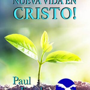 Nueva Vida en Cristo: Treinta Lecciones Bíblicas Fundamentales (Spanish Edition) by Paul Jinadu