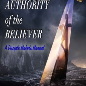 The Authority of the Believer: A Disciple-Maker's Manual by Paul Jinadu