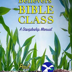 Believers' Bible Class: A Discipleship Manual by Paul Jinadu
