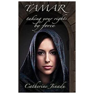 “Tamar: Taking Your Rights By Force” by Catherine Jinadu